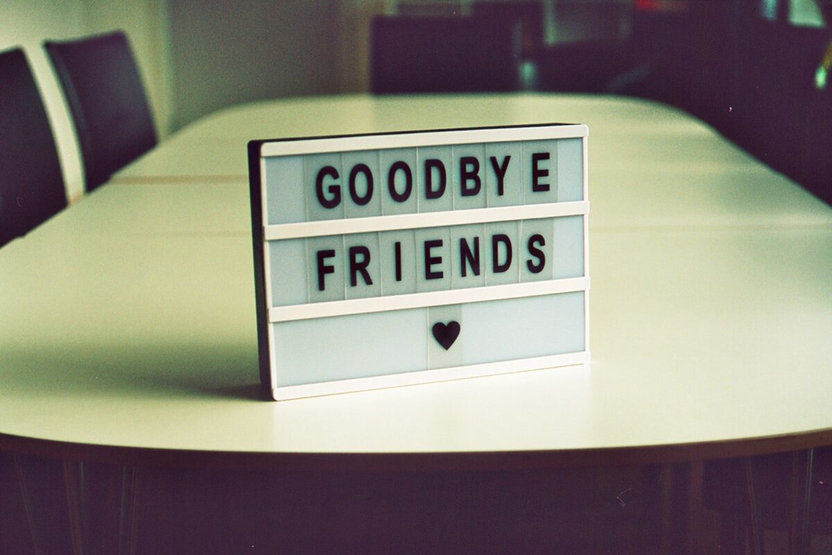 "goodbye friends" sign