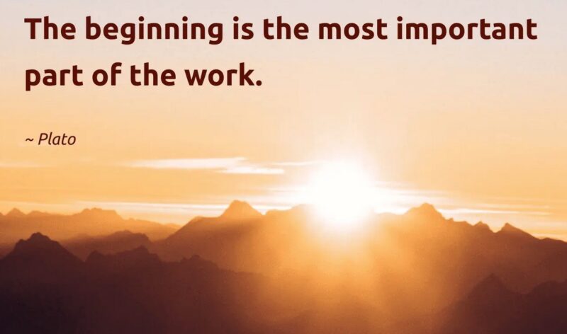 Quotation: The beginning is the most important part of the work - Plato